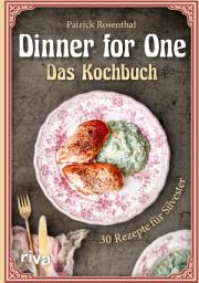Icon image Dinner for One – Das Kochbuch: 30 Rezepte für Silvester. Die besten Gerichte von Miss Sophie und Butler James aus dem beliebten Sketch. The same procedure as every year!