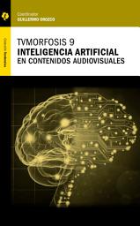 Icon image TVMorfosis 9: Inteligencia artificial en contenidos audiovisuales
