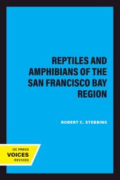 Icon image Reptiles and Amphibians of the San Francisco Bay Region