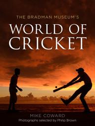 Icon image The Bradman Museum's World of Cricket