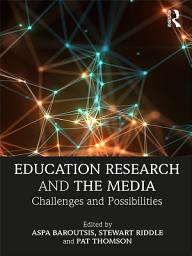 Icon image Education Research and the Media: Challenges and Possibilities