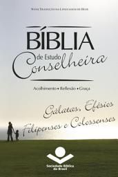 Icon image Bíblia de Estudo Conselheira – Gálatas, Efésios, Filipenses e Colossenses: Acolhimento • Reflexão • Graça