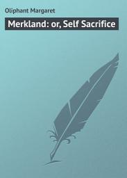 Icon image Merkland: or, Self Sacrifice