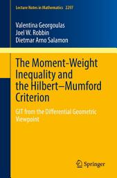 Icon image The Moment-Weight Inequality and the Hilbert–Mumford Criterion: GIT from the Differential Geometric Viewpoint