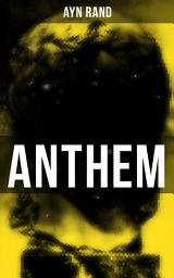 Icon image Anthem: A Chilling Saga of Barbarity of a Totalitarian State in the Name of Reason and Progress