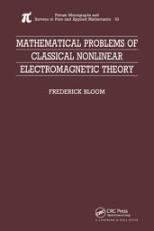 Icon image Mathematical Problems of Classical Nonlinear Electromagnetic Theory