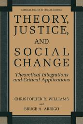 Icon image Theory, Justice, and Social Change: Theoretical Integrations and Critical Applications