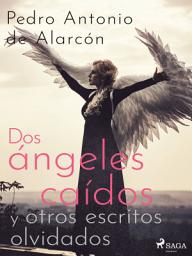 Icon image Dos ángeles caídos y otros escritos olvidados