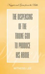 Icon image The Dispensing of the Triune God to Produce His Abode