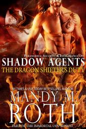 Icon image The Dragon Shifter’s Duty: Part of the Immortal Ops World (Paranormal Security and Intelligence Ops Shadow Agents / PSI-Ops Book 2)
