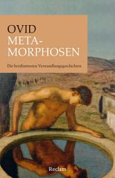 Icon image Metamorphosen. Die berühmtesten Verwandlungsgeschichten: Ovid – Prosaübersetzung des Klassikers antiker Literatur