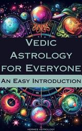 Icon image Vedic Astrology for Everyone: An Easy Introduction