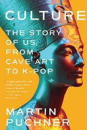 Icon image Culture: The Story of Us, From Cave Art to K-Pop
