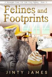 Icon image Felines and Footprints: A Norwegian Forest Cat Café Cozy Mystery – Book 13