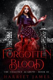 Icon image Forgotten Blood: The Coalesce Academy Book 3