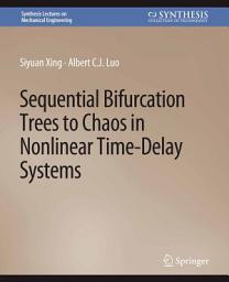 Icon image Sequential Bifurcation Trees to Chaos in Nonlinear Time-Delay Systems