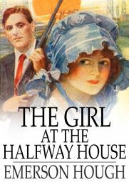 Icon image The Girl at the Halfway House: A Story of the Plains