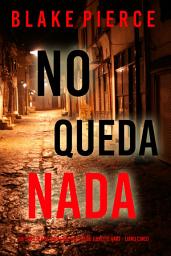 Icon image No queda nada (Un thriller de suspense del FBI de Juliette Hart - Libro cinco)