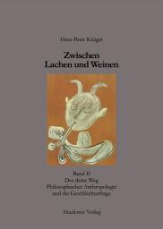 Icon image Zwischen Lachen und Weinen: Band II: Der dritte Weg Philosophischer Anthropologie und die Geschlechterfrage