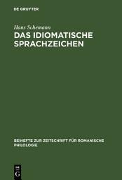 Icon image Das idiomatische Sprachzeichen: Untersuchung der Idiomatizitätsfaktoren anhand der Analyse portugiesischer Idioms und ihrer deutschen Entsprechungen