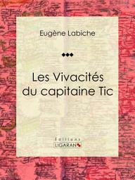 Icon image Les Vivacités du capitaine Tic: Pièce de théâtre comique