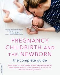 Icon image Pregnancy, Childbirth, and the Newborn: The Complete Guide, Edition 5