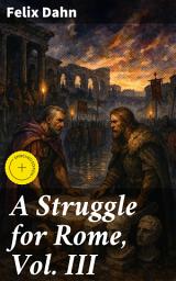 Icon image A Struggle for Rome, Vol. III: Enriched edition. A Tale of Political Intrigue and Military Conquest in Ancient Rome