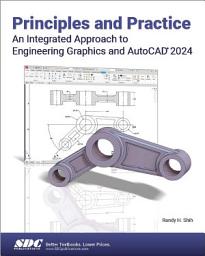 Icon image Principles and Practice An Integrated Approach to Engineering Graphics and AutoCAD 2024