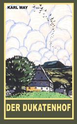 Icon image Der Dukatenhof: Erzählung aus "Der Waldschwarze", Band 44 der Gesammelten Werke