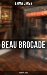 Icon image Beau Brocade: Historical Novel: Historical Novel