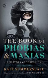 Icon image The Book of Phobias and Manias: A History of Obsession