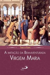 Icon image A imitação da Bem-aventurada Virgem Maria