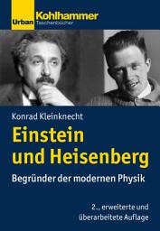 Icon image Einstein und Heisenberg: Begründer der modernen Physik, Ausgabe 2