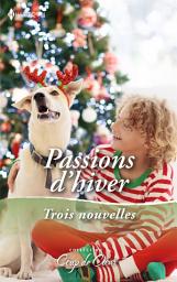Icon image Passions d'hiver: Le plus beau des Noëls - Un week-end sous la neige - Une maman en cadeau
