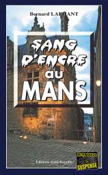 Icon image Sang d'encre au Mans: Un polar noir