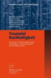 Icon image Traumziel Nachhaltigkeit: Innovative Vermarktungskonzepte nachhaltiger Tourismusangebote für den Massenmarkt