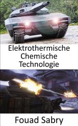 Icon image Elektrothermische Chemische Technologie: Die Wunderwaffe, um die nächste Generation fortschrittlicher Panzer zu durchdringen