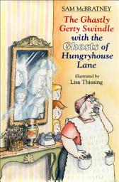 Icon image The Ghastly Gerty Swindle with the Ghosts of Hungryhouse Lane
