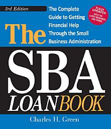 Icon image The SBA Loan Book: The Complete Guide to Getting Financial Help Through the Small Business Administration