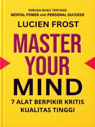 Icon image Master Your Mind: Sebuah Buku tentang Mental Power dan Personal Success