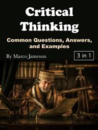 Icon image Critical Thinking: Common Questions, Answers, and Examples