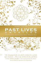 Icon image Past Lives Unveiled: Discover how consciousness moves between lives