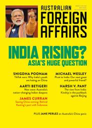 Icon image India Rising?: Asia's Huge Question; Australian Foreign Affairs 13