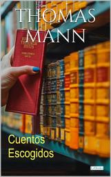 Icon image Thomas Mann Cuentos Escogidos