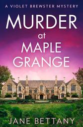 Icon image Murder at Maple Grange (A Violet Brewster Mystery, Book 3)