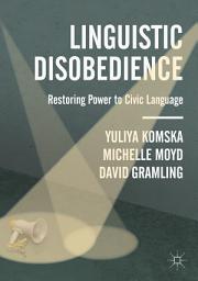 Icon image Linguistic Disobedience: Restoring Power to Civic Language