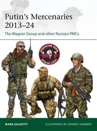 Icon image Putin's Mercenaries, 201324: The Wagner Group and other Russian PMCs