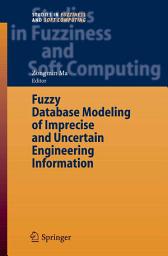 Icon image Fuzzy Database Modeling of Imprecise and Uncertain Engineering Information