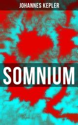 Icon image Somnium: Science-Fiction-Klassiker (Traum vom Mond, Der Dämon aus Levania, Von der Halbkugel der Privolvaner, Von der Halbkugel der Subvolvaner)