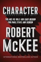 Icon image Character: The Art of Role and Cast Design for Page, Stage, and Screen